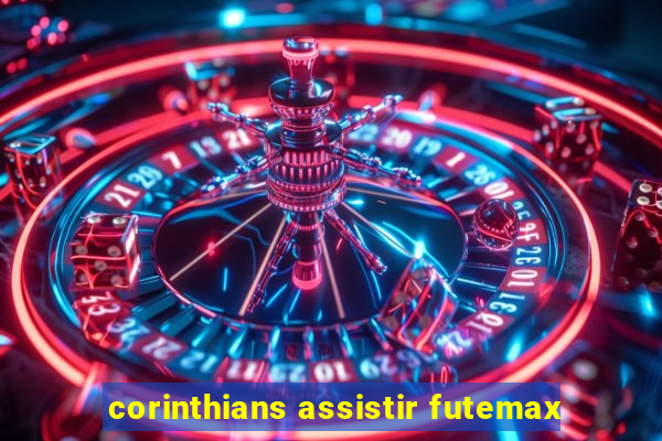 corinthians assistir futemax